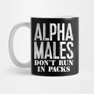 Alpha Males Don't Run In Packs Mug